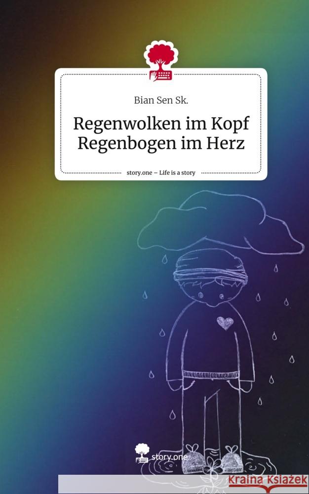 Regenwolken im Kopf Regenbogen im Herz. Life is a Story - story.one Sk., Bian Sen 9783711565778 story.one publishing