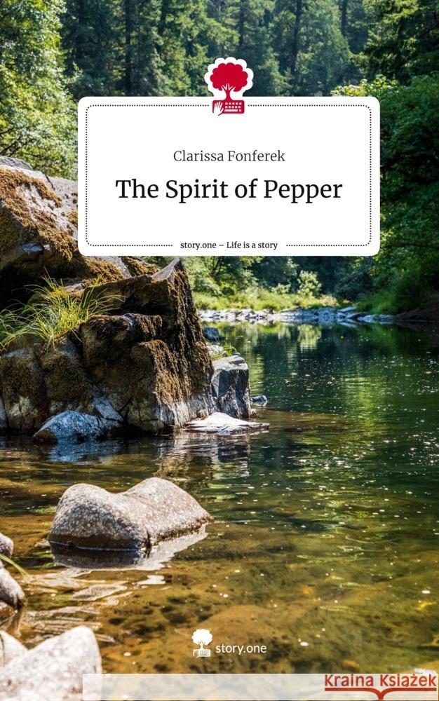 The Spirit of Pepper. Life is a Story - story.one Fonferek, Clarissa 9783711565976 story.one publishing