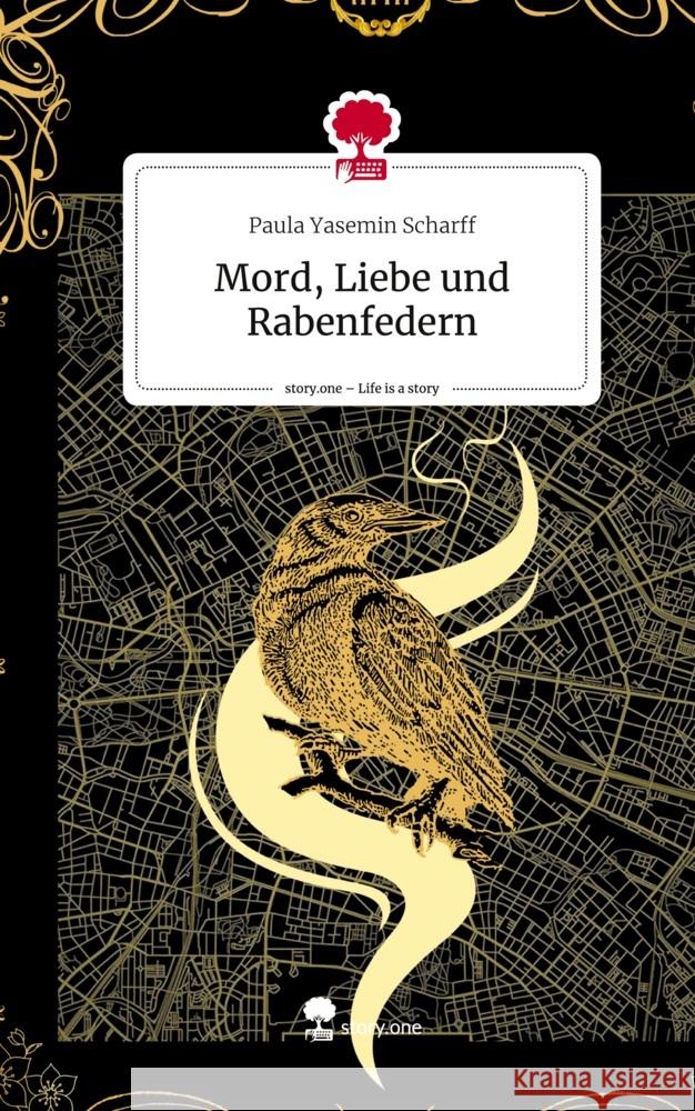 Mord, Liebe und Rabenfedern. Life is a Story - story.one Scharff, Paula Yasemin 9783711566096