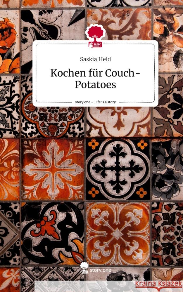 Kochen für Couch-Potatoes. Life is a Story - story.one Held, Saskia 9783711566607