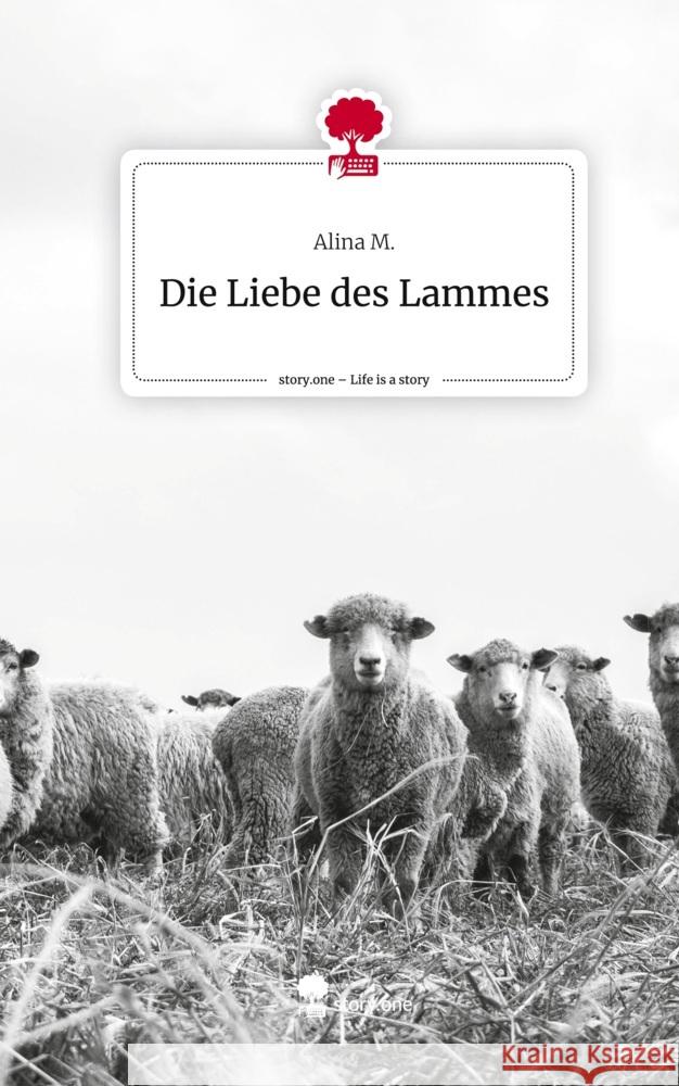 Die Liebe des Lammes. Life is a Story - story.one M., Alina 9783711566614