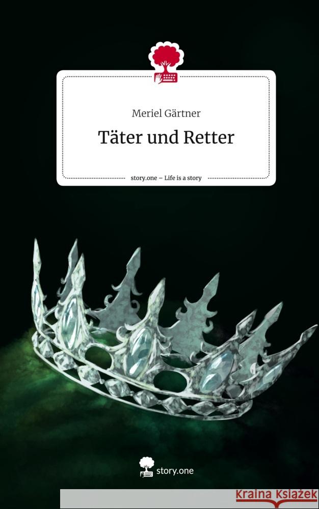 Täter und Retter. Life is a Story - story.one Gärtner, Meriel 9783711566942