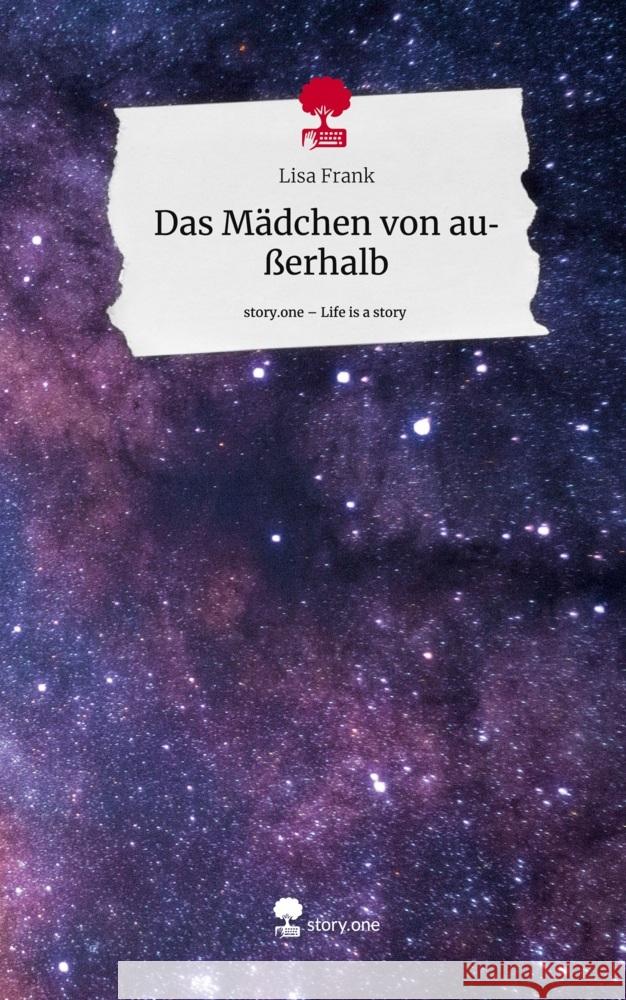 Das Mädchen von außerhalb. Life is a Story - story.one Frank, Lisa 9783711567062