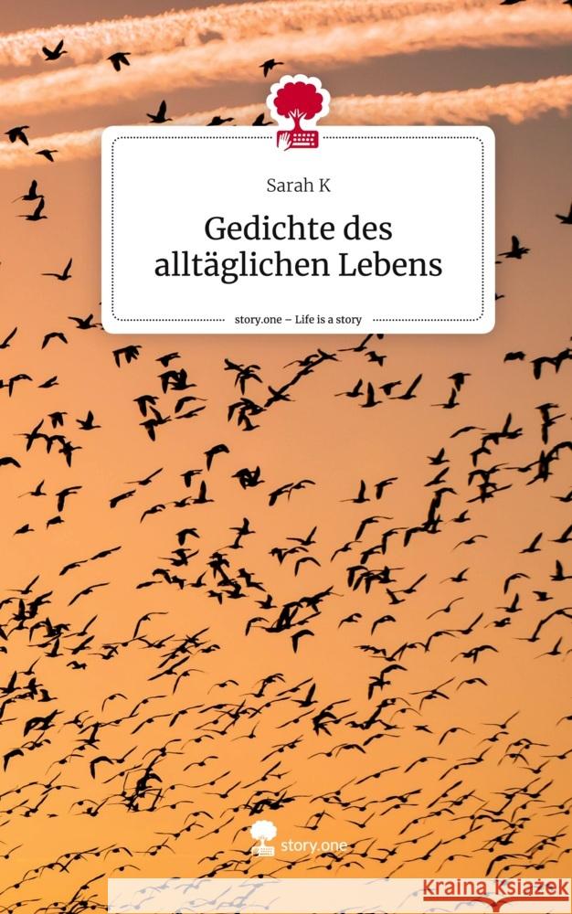 Gedichte des alltäglichen Lebens. Life is a Story - story.one K, Sarah 9783711567611