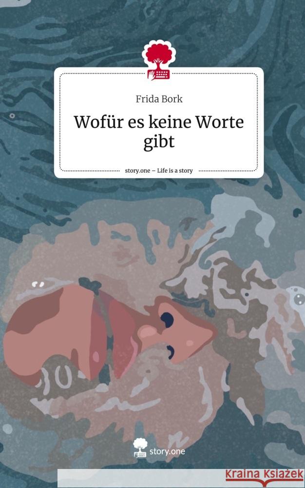 Wofür es keine Worte gibt. Life is a Story - story.one Bork, Frida 9783711568250
