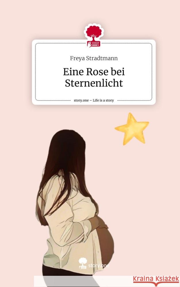 Eine Rose bei Sternenlicht. Life is a Story - story.one Stradtmann, Freya 9783711568526