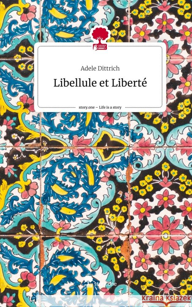 Libellule et Liberté. Life is a Story - story.one Dittrich, Adele 9783711568632