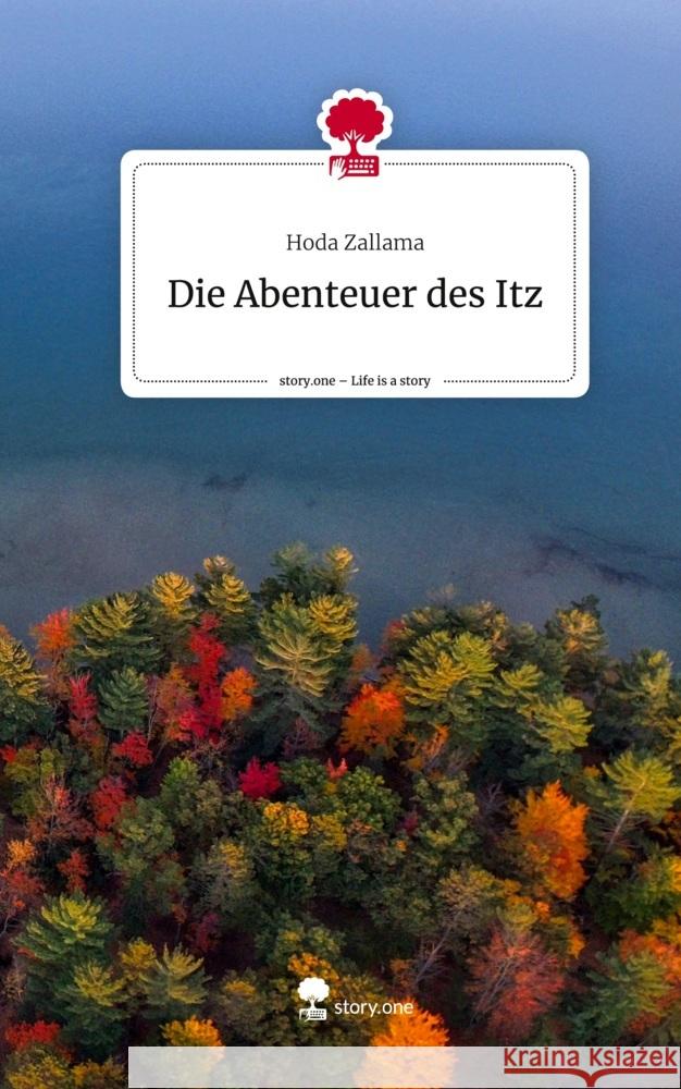 Die Abenteuer des Itz. Life is a Story - story.one Zallama, Hoda 9783711568649