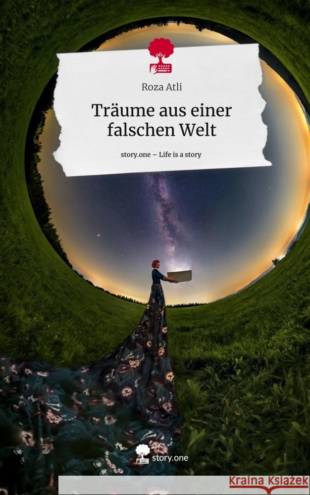 Träume aus einer falschen Welt. Life is a Story - story.one Atli, Roza 9783711568779