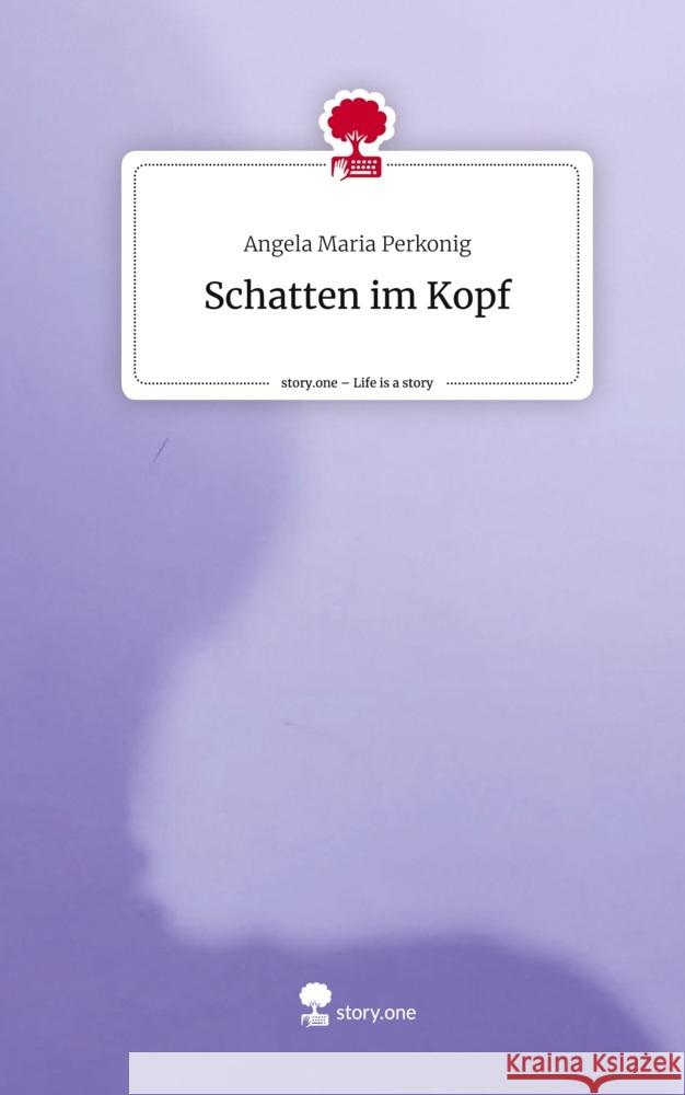 Schatten im Kopf. Life is a Story - story.one Perkonig, Angela Maria 9783711569202