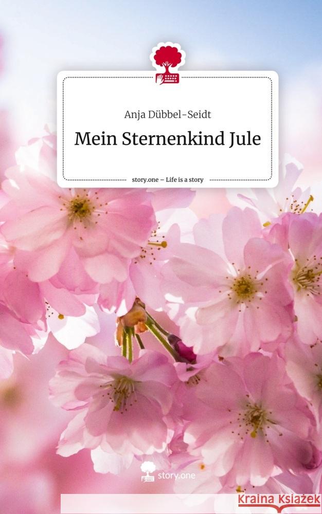 Mein Sternenkind Jule. Life is a Story - story.one Dübbel-Seidt, Anja 9783711569226