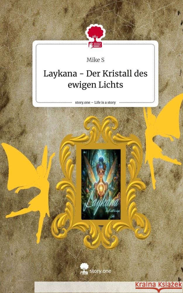 Laykana - Der Kristall des ewigen Lichts. Life is a Story - story.one S, Mike 9783711569561