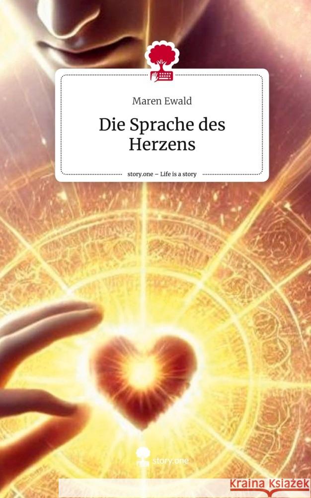 Die Sprache des Herzens. Life is a Story - story.one Ewald, Maren 9783711569851