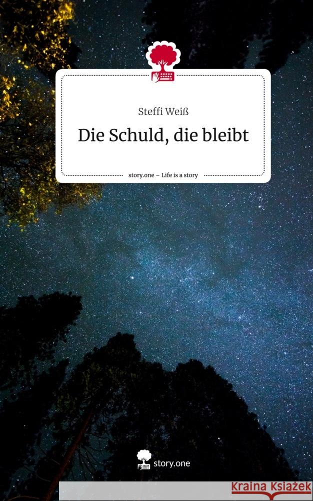 Die Schuld, die bleibt. Life is a Story - story.one Weiß, Steffi 9783711569981 Storylution