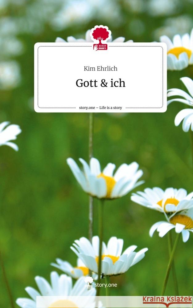 Gott & ich. Life is a Story - story.one Ehrlich, Kim 9783711569998