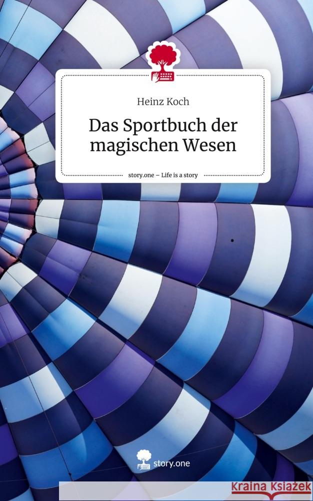 Das Sportbuch der magischen Wesen. Life is a Story - story.one Koch, Heinz 9783711570222 story.one publishing