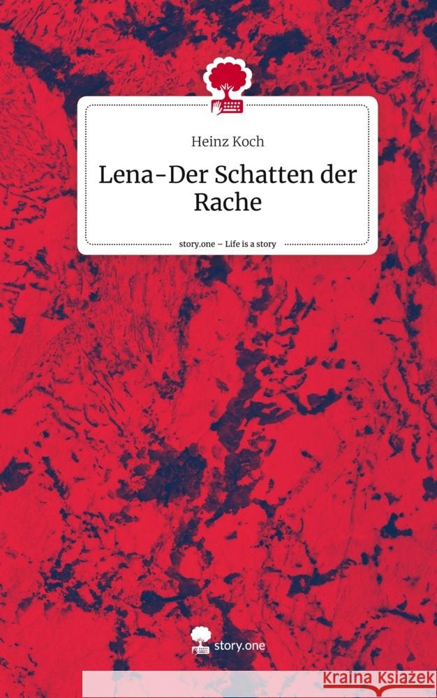 Lena-Der Schatten der Rache. Life is a Story - story.one Koch, Heinz 9783711570321