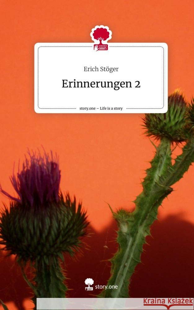Erinnerungen 2. Life is a Story - story.one Stöger, Erich 9783711570338