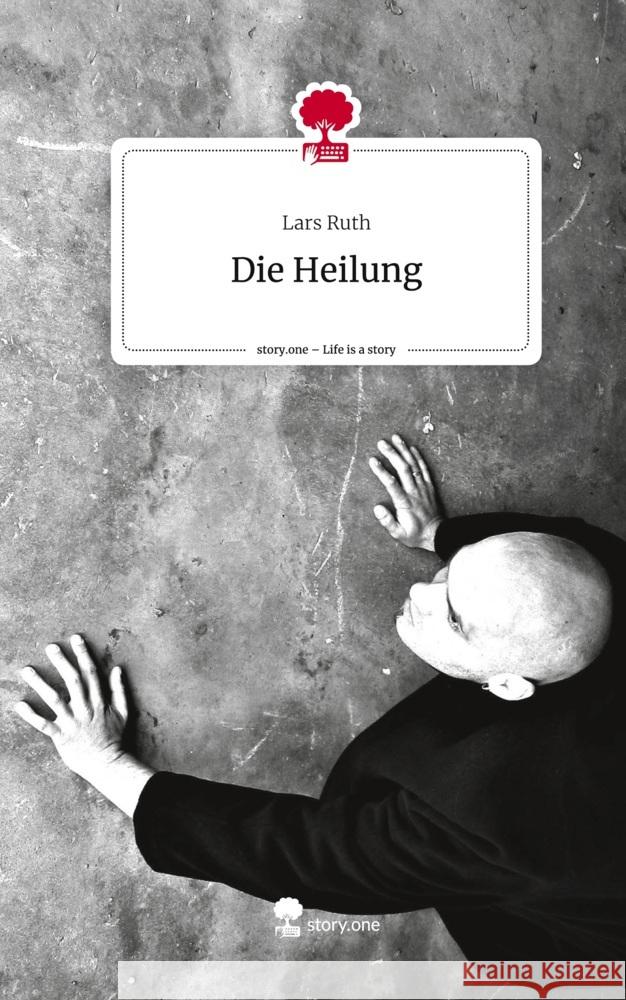 Die Heilung. Life is a Story - story.one Ruth, Lars 9783711570352