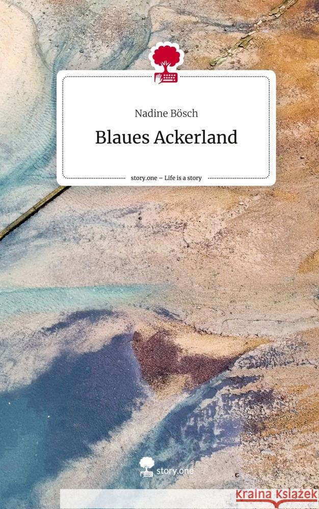 Blaues Ackerland. Life is a Story - story.one Bösch, Nadine 9783711570529