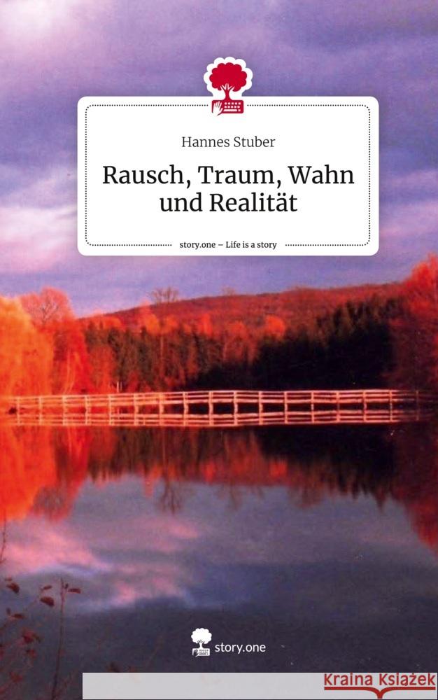 Rausch, Traum, Wahn und Realität. Life is a Story - story.one Stuber, Hannes 9783711570758