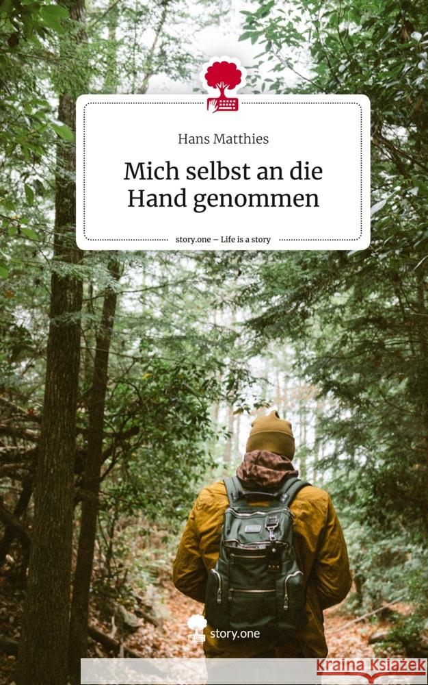 Mich selbst an die Hand genommen. Life is a Story - story.one Matthies, Hans 9783711571267