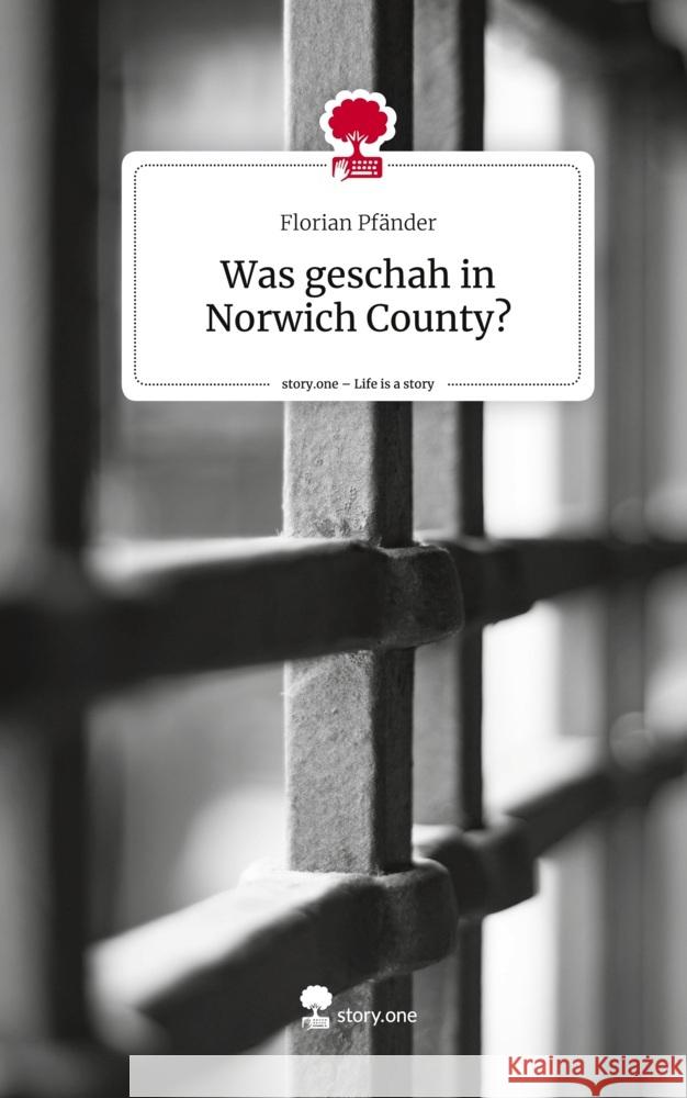 Was geschah in Norwich County?. Life is a Story - story.one Pfänder, Florian 9783711571342