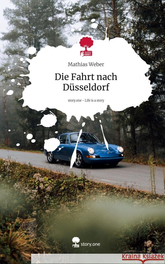 Die Fahrt nach Düsseldorf. Life is a Story - story.one Weber, Mathias 9783711572202 story.one publishing