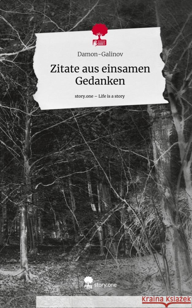 Zitate aus einsamen Gedanken. Life is a Story - story.one Damon-Galinov 9783711572318