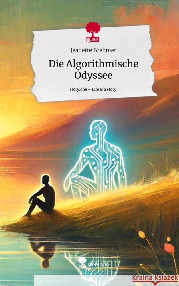 Die Algorithmische Odyssee. Life is a Story - story.one Brehmer, Jeanette 9783711572561