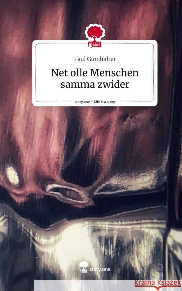 Net olle Menschen samma zwider. Life is a Story - story.one Gumhalter, Paul 9783711572578