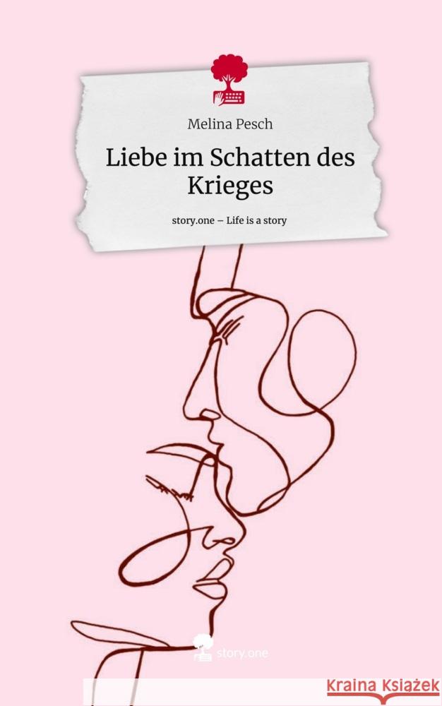 Liebe im Schatten des Krieges. Life is a Story - story.one Pesch, Melina 9783711573209