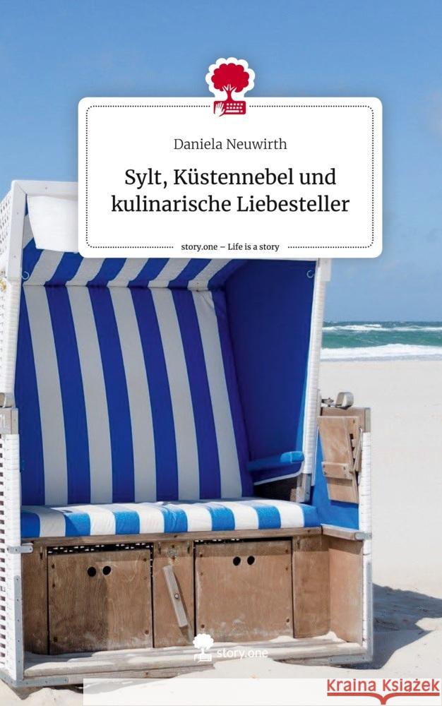 Sylt, Küstennebel und kulinarische Liebesteller. Life is a Story - story.one Neuwirth, Daniela 9783711573391