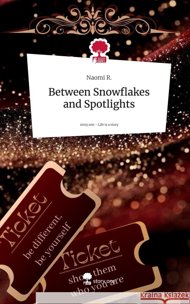 Between Snowflakes and Spotlights. Life is a Story - story.one R., Naomi 9783711573452