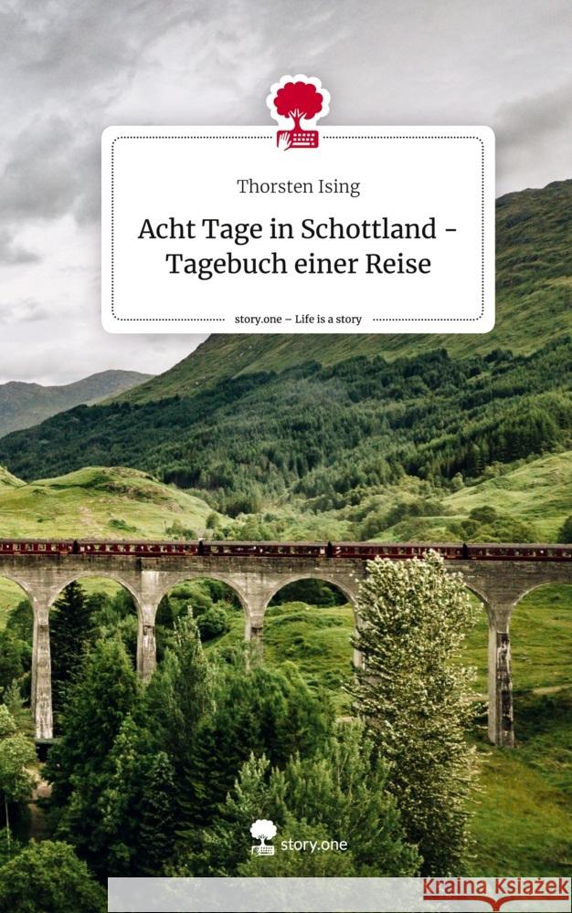 Acht Tage in Schottland - Tagebuch einer Reise. Life is a Story - story.one Ising, Thorsten 9783711573612
