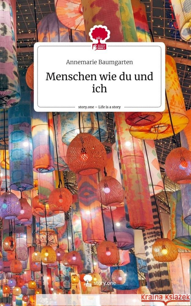 Menschen wie du und ich. Life is a Story - story.one Baumgarten, Annemarie 9783711573933