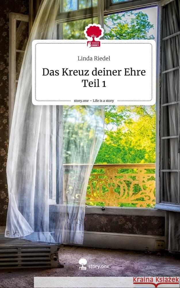 Das Kreuz deiner Ehre Teil 1. Life is a Story - story.one Riedel, Linda 9783711573971