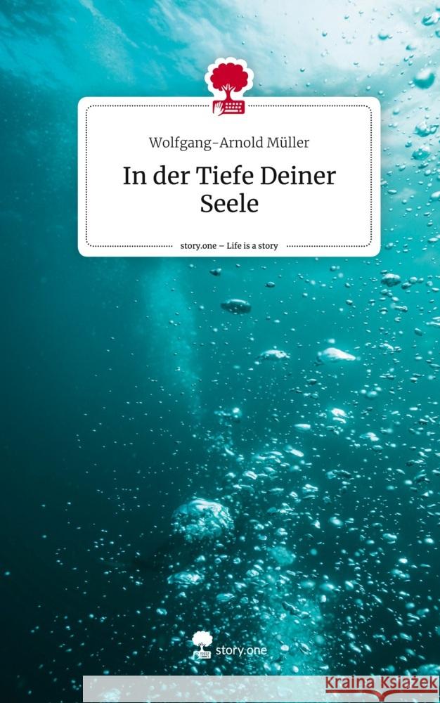 In der Tiefe Deiner Seele. Life is a Story - story.one Müller, Wolfgang-Arnold 9783711574527