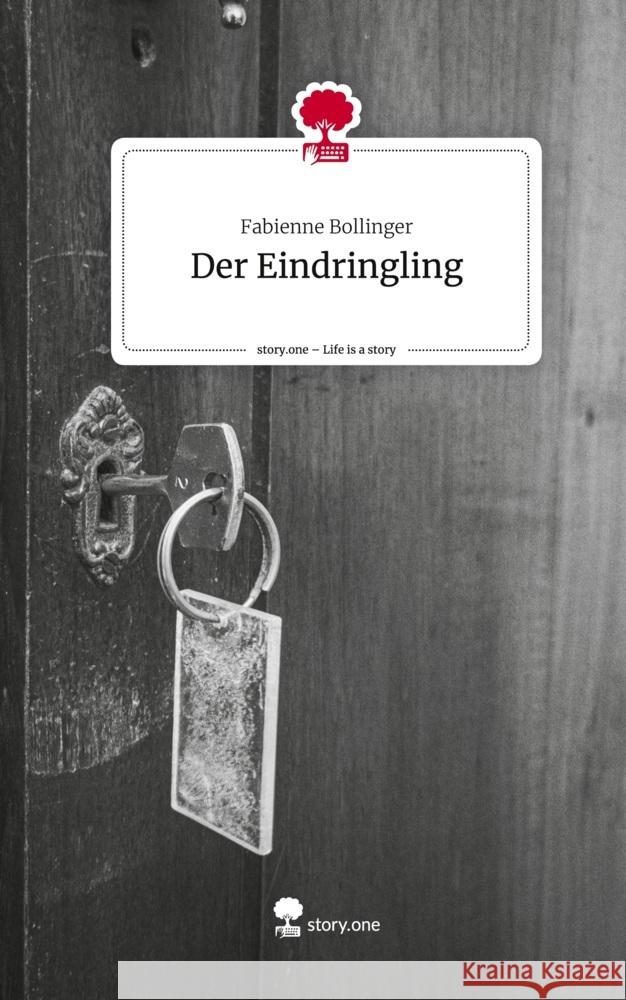 Der Eindringling. Life is a Story - story.one Bollinger, Fabienne 9783711575180