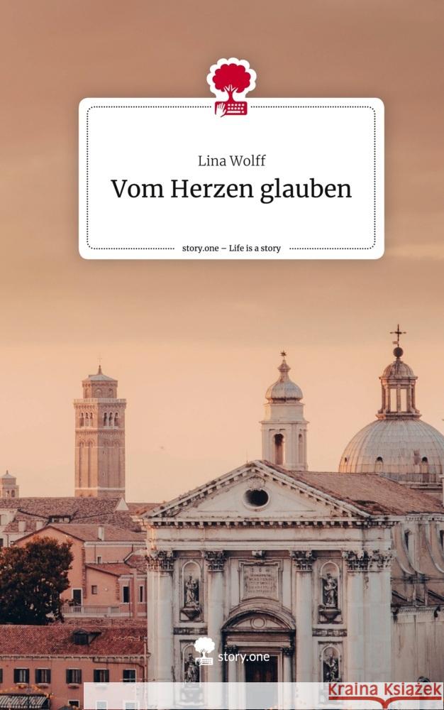Vom Herzen glauben. Life is a Story - story.one Wolff, Lina 9783711575500