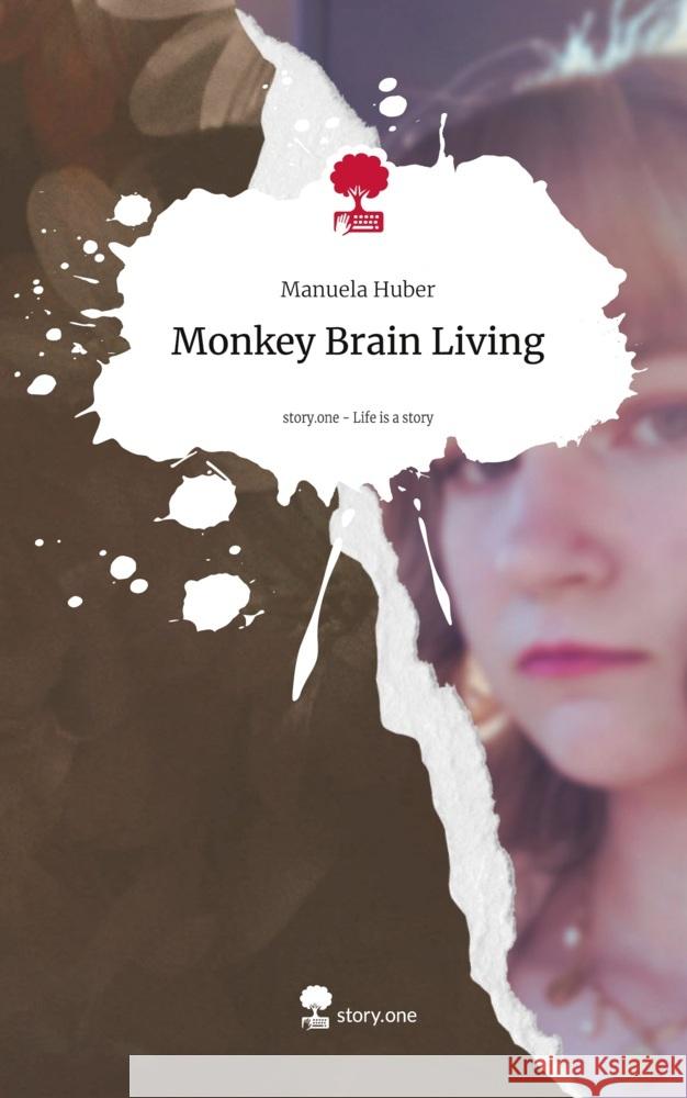 Monkey Brain Living. Life is a Story - story.one Huber, Manuela 9783711575616