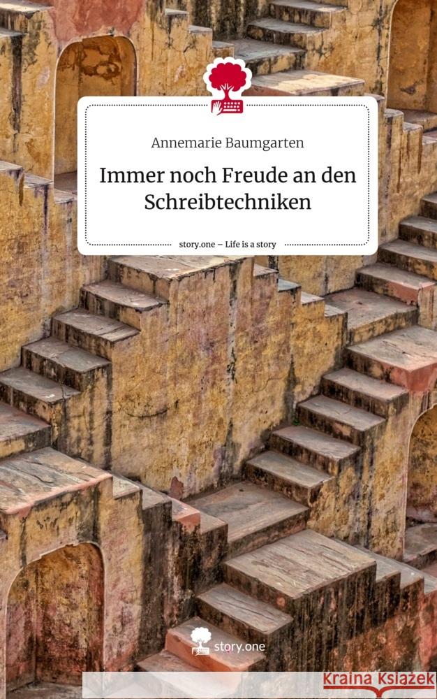 Immer noch Freude an den Schreibtechniken. Life is a Story - story.one Baumgarten, Annemarie 9783711575807