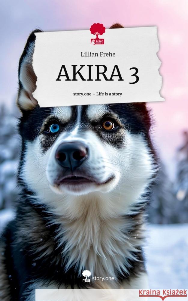 AKIRA 3. Life is a Story - story.one Frehe, Lillian 9783711575845 story.one publishing