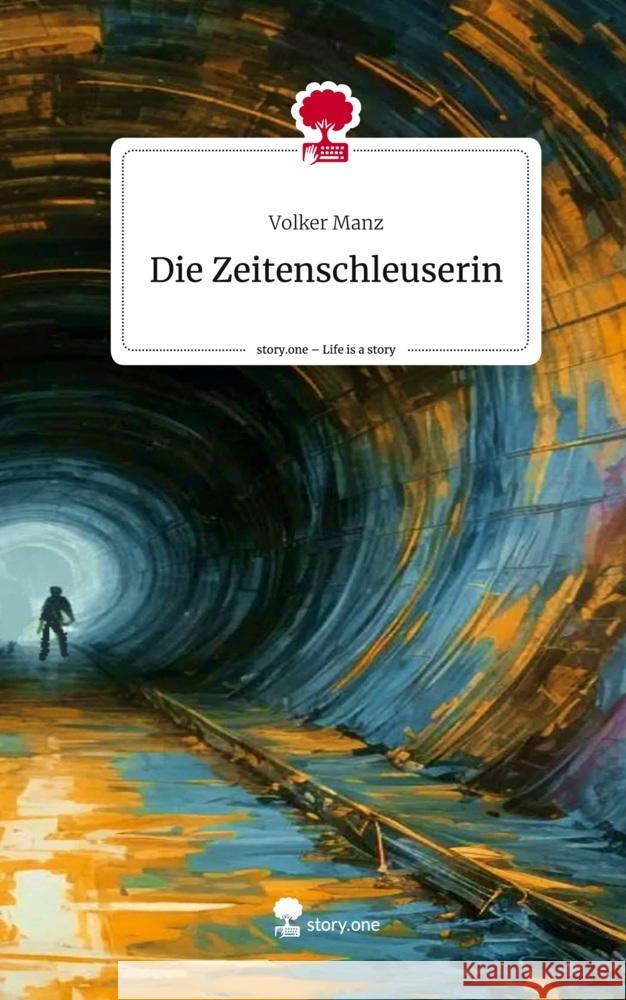 Die Zeitenschleuserin. Life is a Story - story.one Manz, Volker 9783711575951