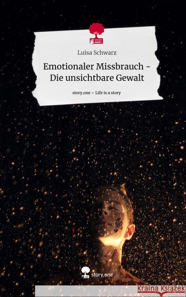 Emotionaler Missbrauch - Die unsichtbare Gewalt. Life is a Story - story.one Schwarz, Luisa 9783711576101 story.one publishing