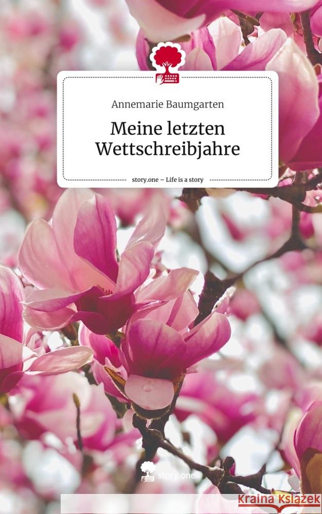 Meine letzten Wettschreibjahre. Life is a Story - story.one Baumgarten, Annemarie 9783711576163