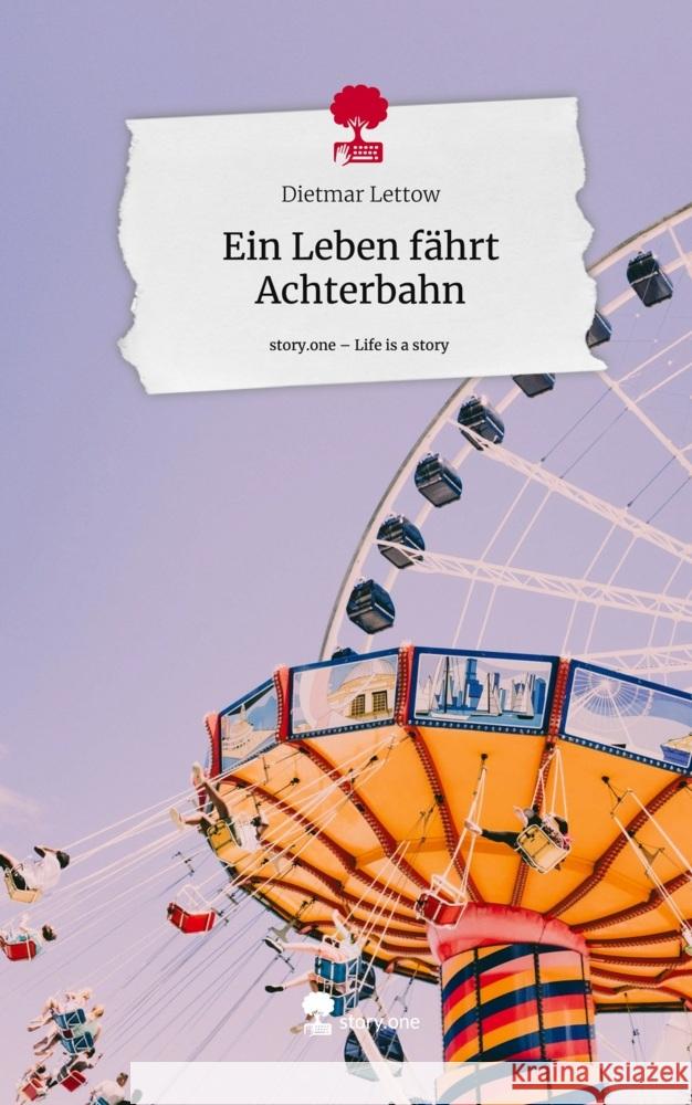 Ein Leben fährt Achterbahn. Life is a Story - story.one Lettow, Dietmar 9783711576712