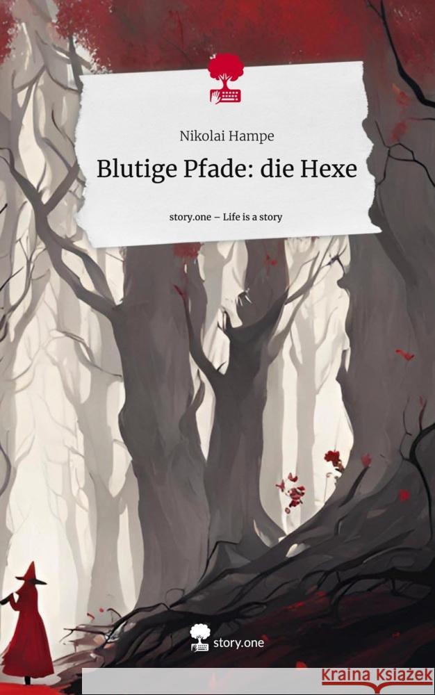Blutige Pfade: die Hexe. Life is a Story - story.one Hampe, Nikolai 9783711577160