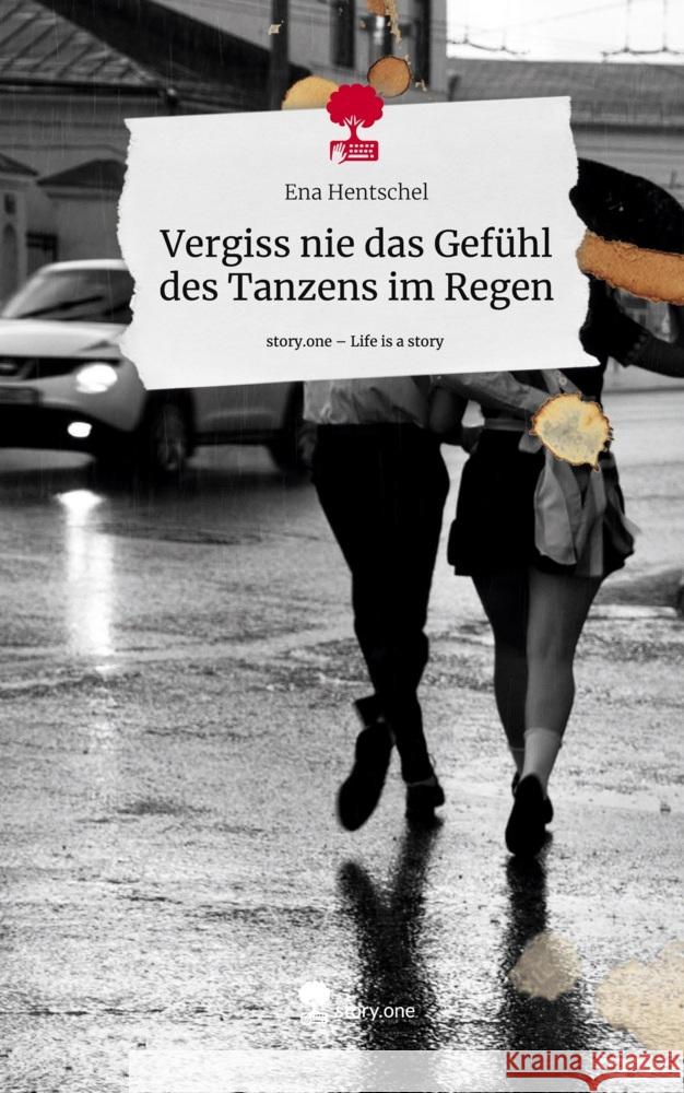 Vergiss nie das Gefühl des Tanzens im Regen. Life is a Story - story.one Hentschel, Ena 9783711577573