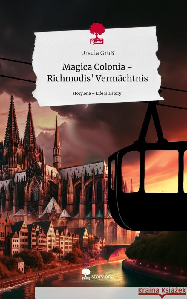 Magica Colonia -                         Richmodis' Vermächtnis. Life is a Story - story.one Gruß, Ursula 9783711577757